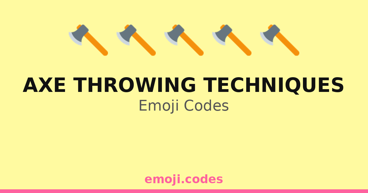 Axe Throwing Techniques Emoji Codes 🪓🎯🏆💪 — 32 Combinations to Copy & Paste