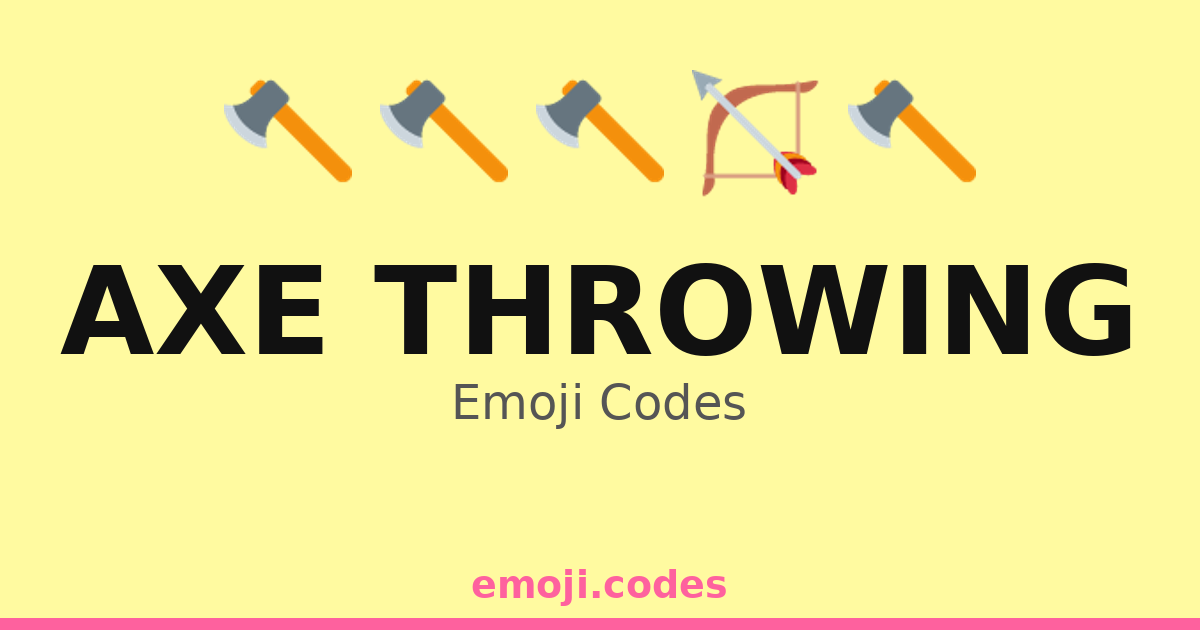 Axe Throwing Emoji Codes 🎯🏕️🪓 — 351 Combinations to Copy & Paste