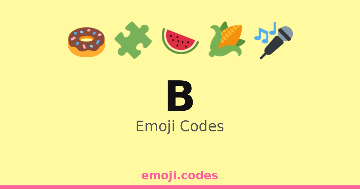 B Emoji Codes 🌉 — 500 Combinations to Copy & Paste