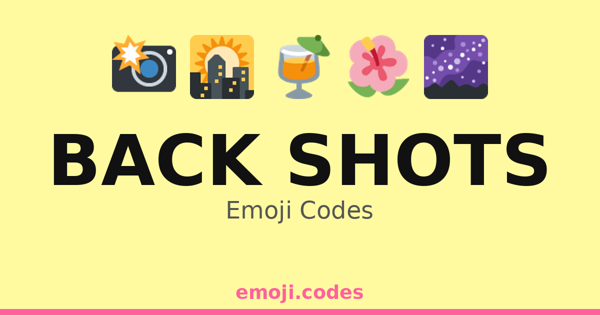 Back Shots Emoji Codes 🌄🚴‍♂️📷 — 278 Combinations to Copy & Paste