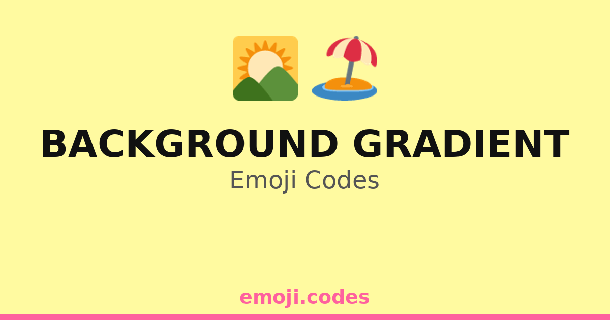 Background Gradient Emoji Codes 🌄🌇🌆 — 102 Combinations to Copy & Paste