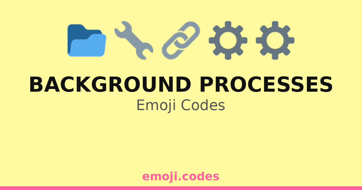 Background Processes Emoji Codes 🌐🔧💻🛠️ — 118 Combinations to Copy & Paste