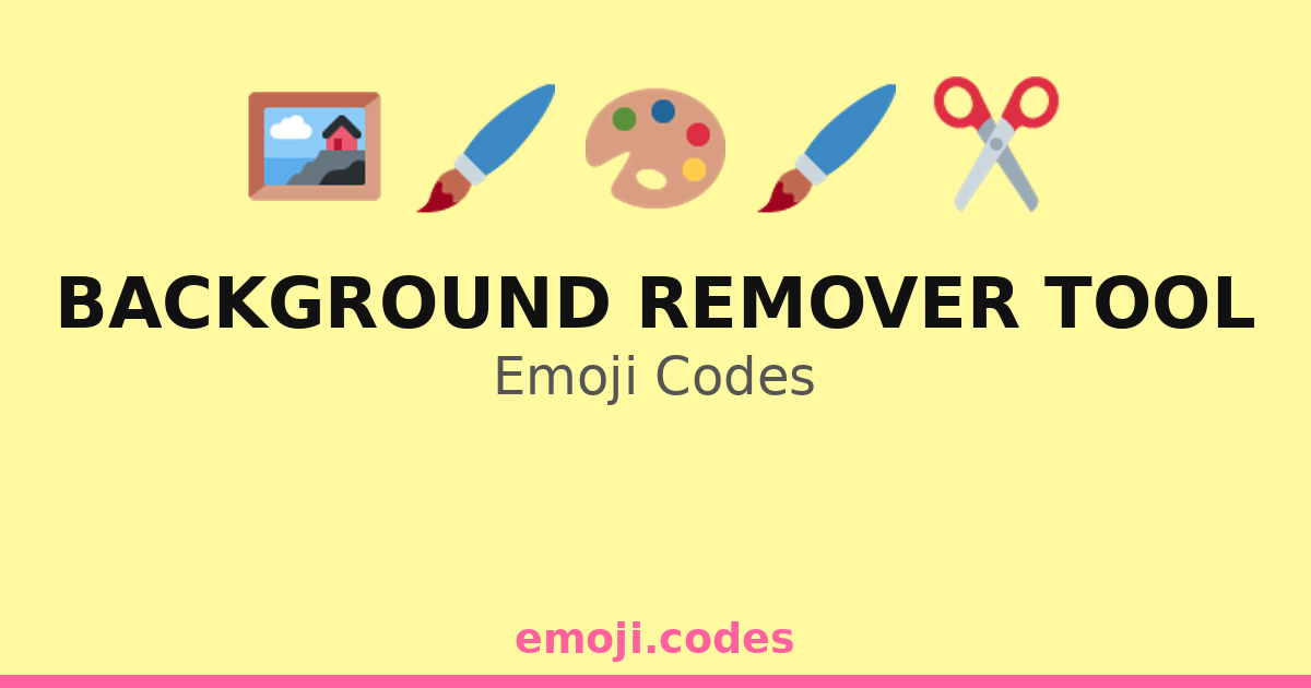 Background Remover Tool Emoji Codes π¨πΌοΈπ«π₯οΈ β 50 Combinations to Copy ...