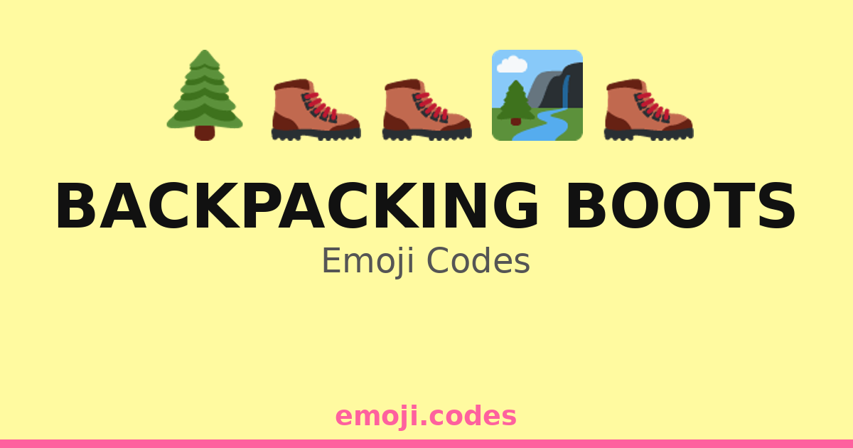 Backpacking Boots Emoji Codes 🌲🥾🌄 — 171 Combinations to Copy & Paste