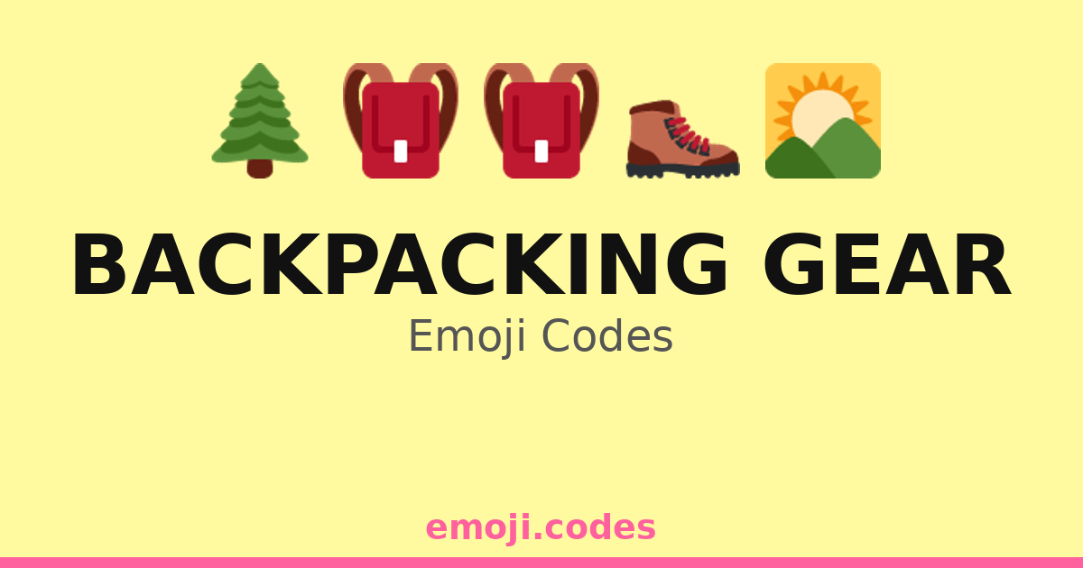 Backpacking Gear Emoji Codes 🌄🌲🥙 — 309 Combinations to Copy & Paste