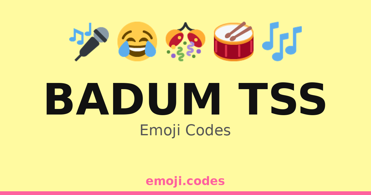 Badum Tss Emoji Codes 🎉🎶😄 — 353 Combinations to Copy & Paste