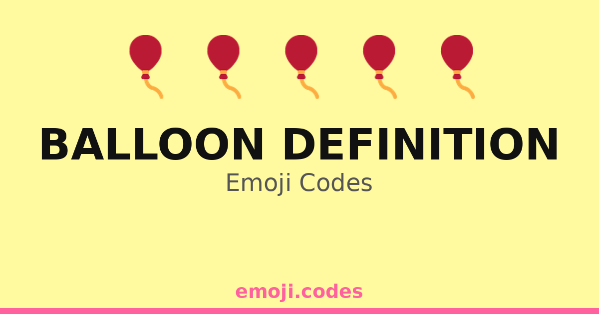 Balloon Definition Emoji Codes 🎈🎈🎇🎉 — 265 Combinations to Copy & Paste