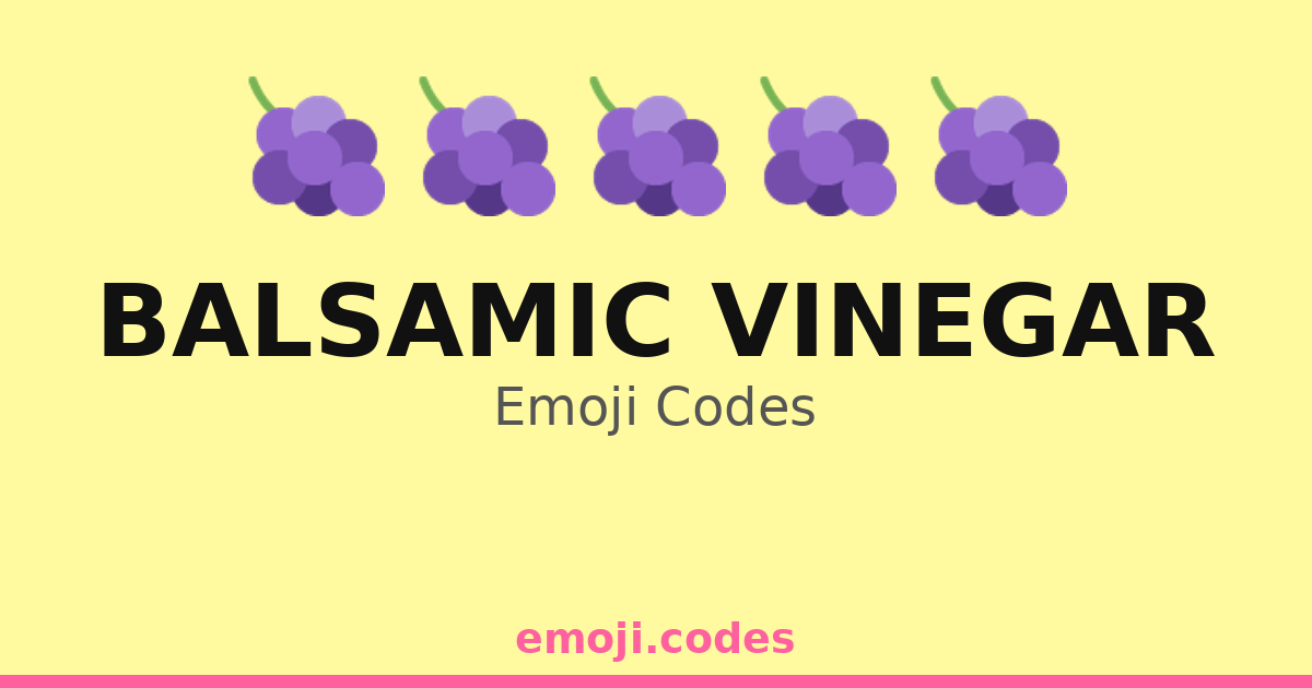 Balsamic Vinegar Emoji Codes 🍇🍅🍽️ — 145 Combinations to Copy & Paste