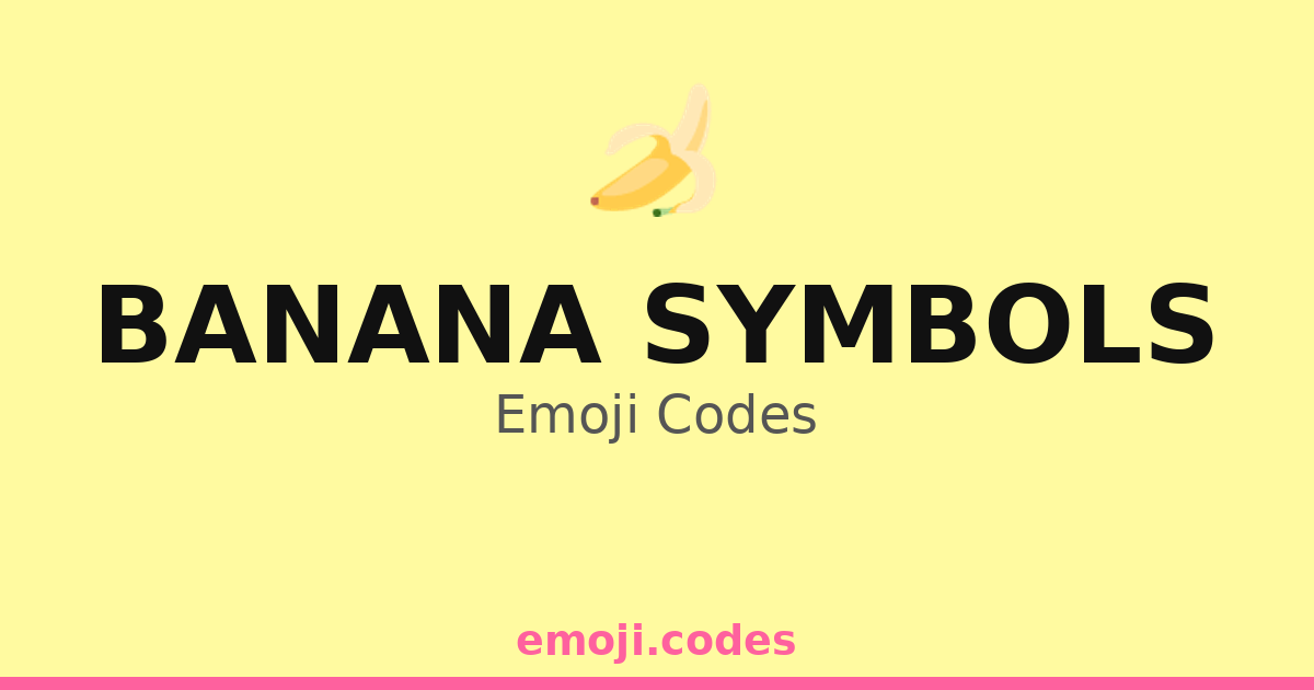 Banana Symbols Emoji Codes 🍌🍭🍦 — 37 Combinations to Copy & Paste