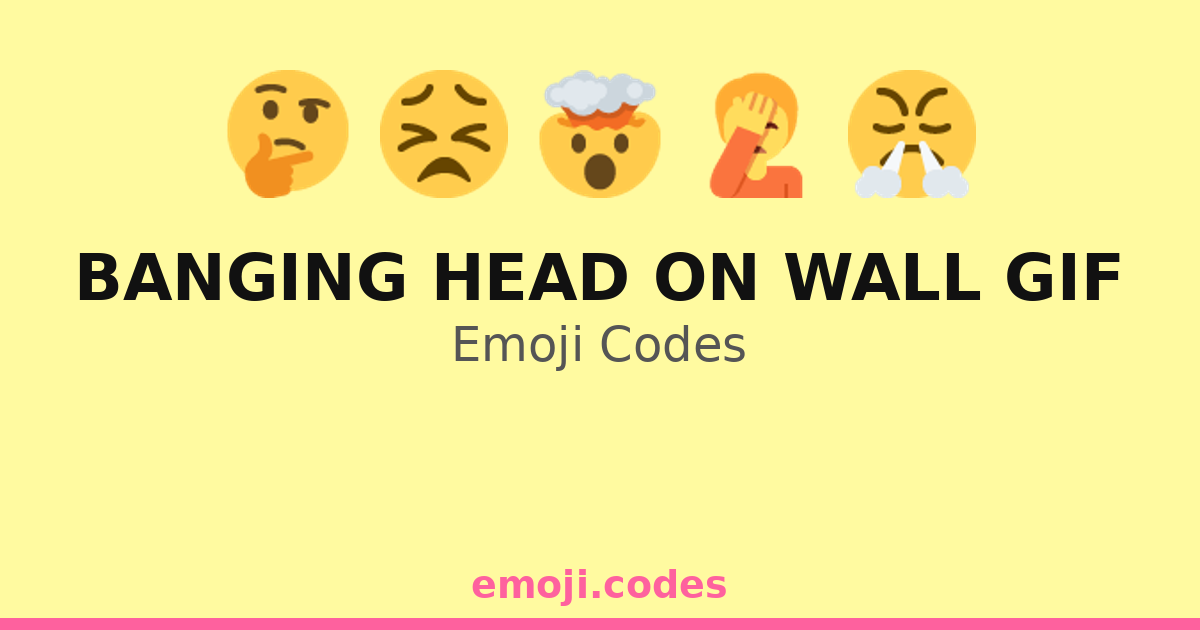 Banging Head On Wall Gif Emoji Codes 😖🤦‍♀️💢 — 107 Combinations to Copy ...