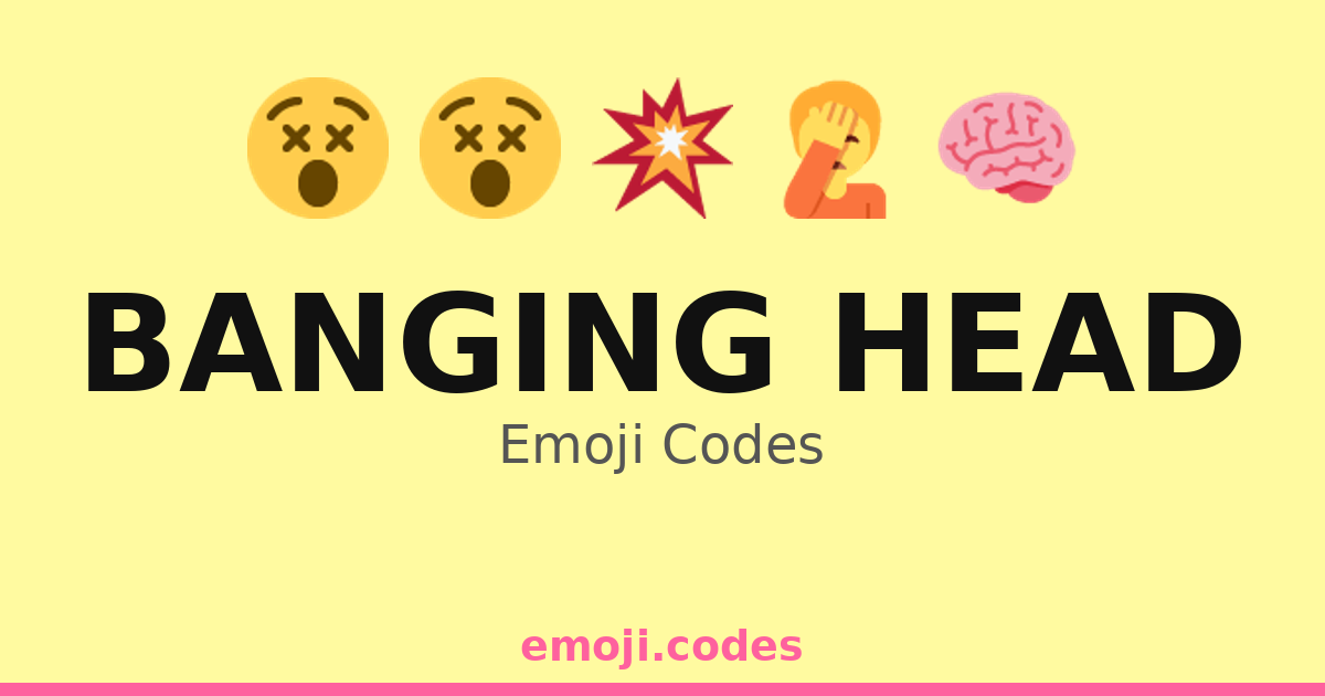 Banging Head Emoji Codes 🎧🔊🤔 — 185 Combinations to Copy & Paste