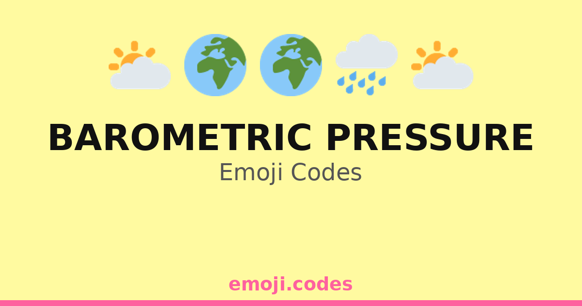 Barometric Pressure Emoji Codes 🌍📈💧 — 207 Combinations to Copy & Paste