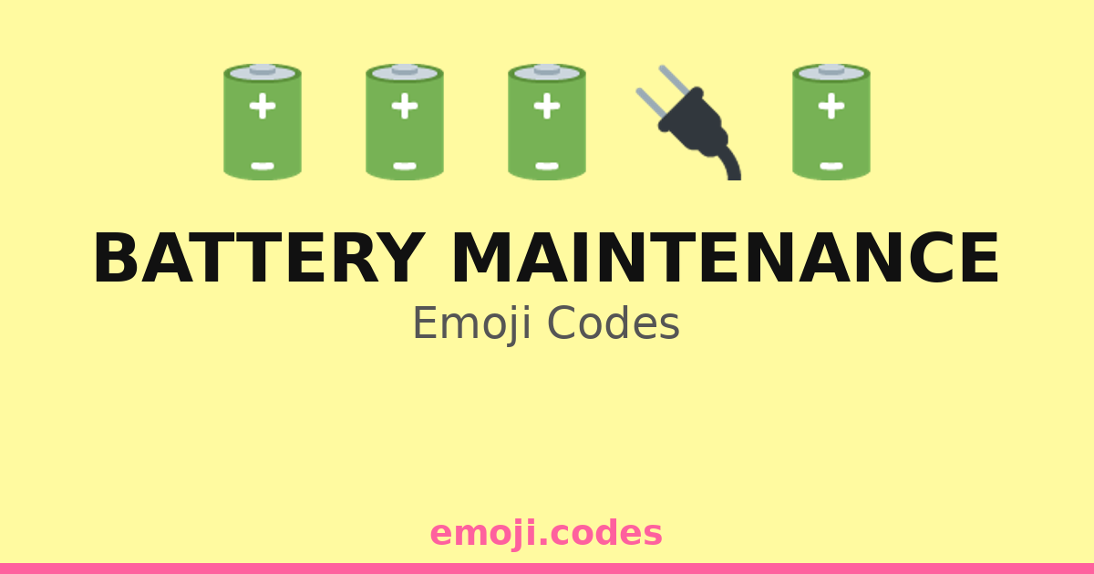 Battery Maintenance Emoji Codes 🔋📅🔋 — 84 Combinations to Copy & Paste