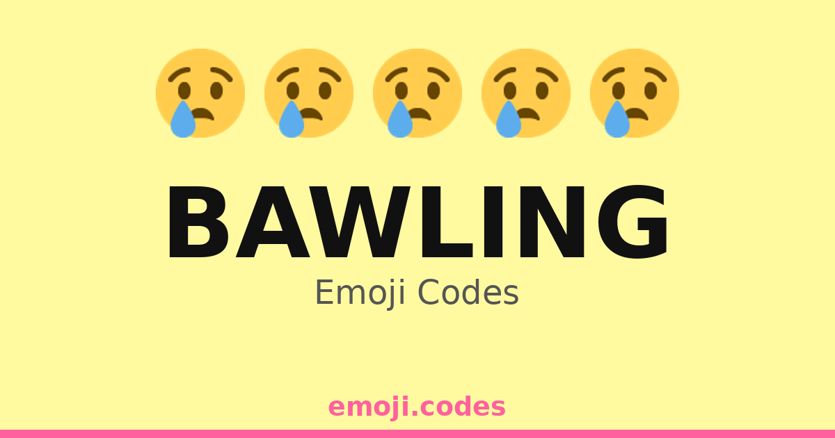 Bawling Emoji Codes 💧 — 500 Combinations to Copy & Paste