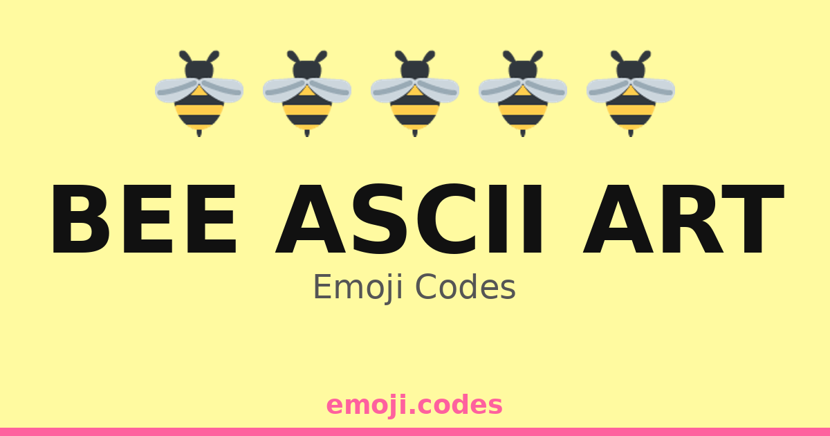 Bee Ascii Art Emoji Codes 🌼🐝🌸🌿🍯 — 14 Combinations to Copy & Paste