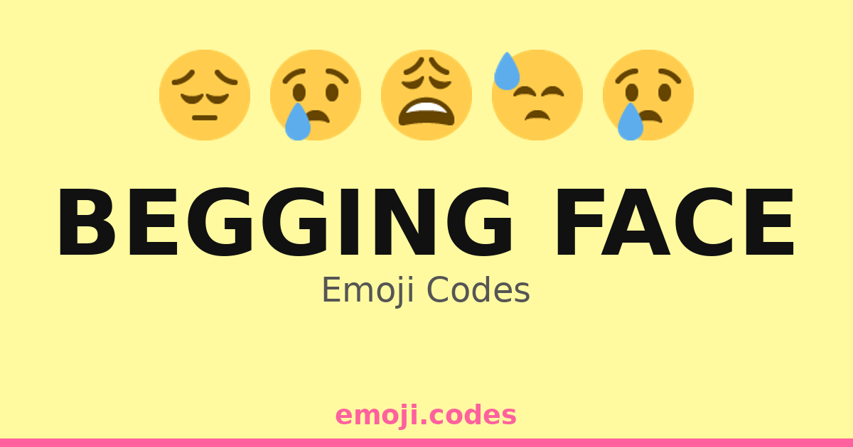 Begging Face Emoji Codes 😓😞😔🙏 — 216 Combinations to Copy & Paste