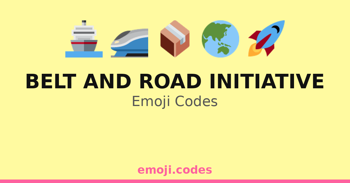 Belt And Road Initiative Emoji Codes ๐๐๐ โ 298 Combinations to Copy & Paste