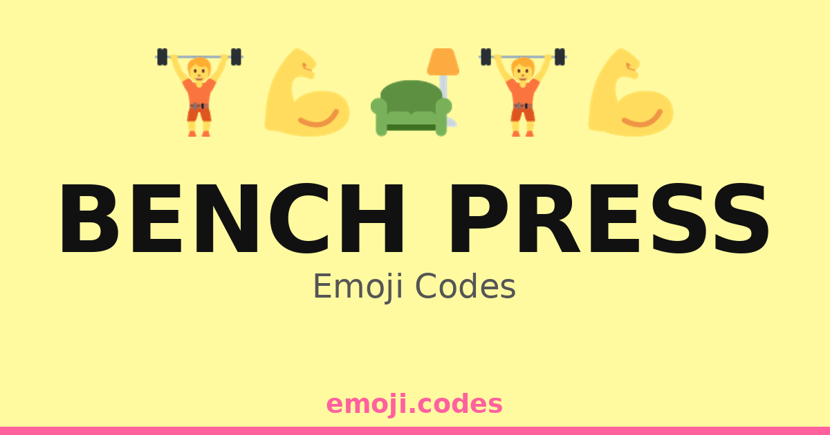 Bench Press Emoji Codes 🏋️🏋️‍♀️🏋️‍♂️💪🥇 — 320 Combinations to Copy & Paste