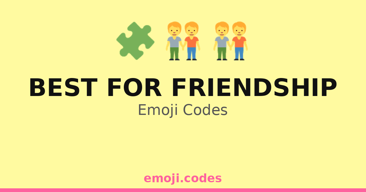 Best For Friendship Emoji Codes 🧑‍🤝‍🧑💖🌟 — 67 Combinations to Copy & Paste