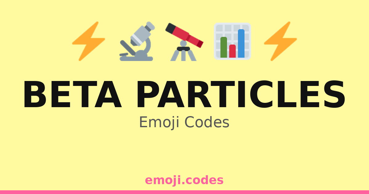 Beta Particles Emoji Codes 🌌🌠⚡🔋 — 120 Combinations to Copy & Paste