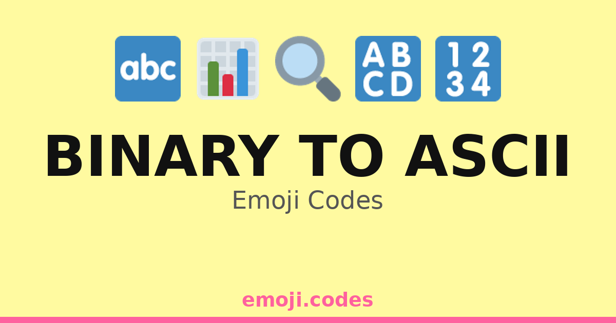 Binary To Ascii Emoji Codes 💻🔢🔣🖥️ — 93 Combinations to Copy & Paste