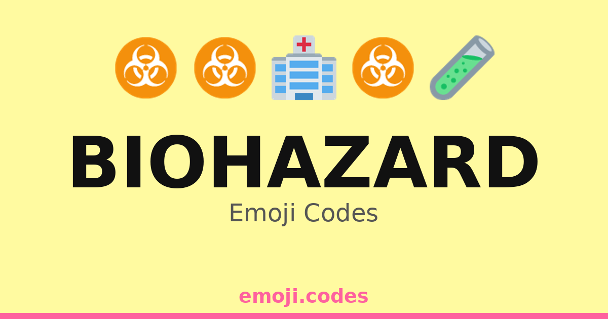 Biohazard Emoji Codes 🏥🦠☣️🧪 — 352 Combinations to Copy & Paste