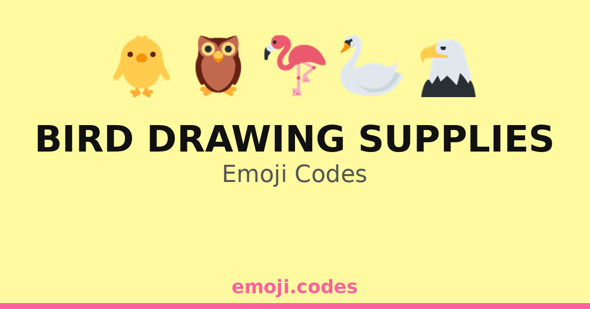 Bird Drawing Supplies Emoji Codes 🐥🎨📏 — 89 Combinations to Copy & Paste