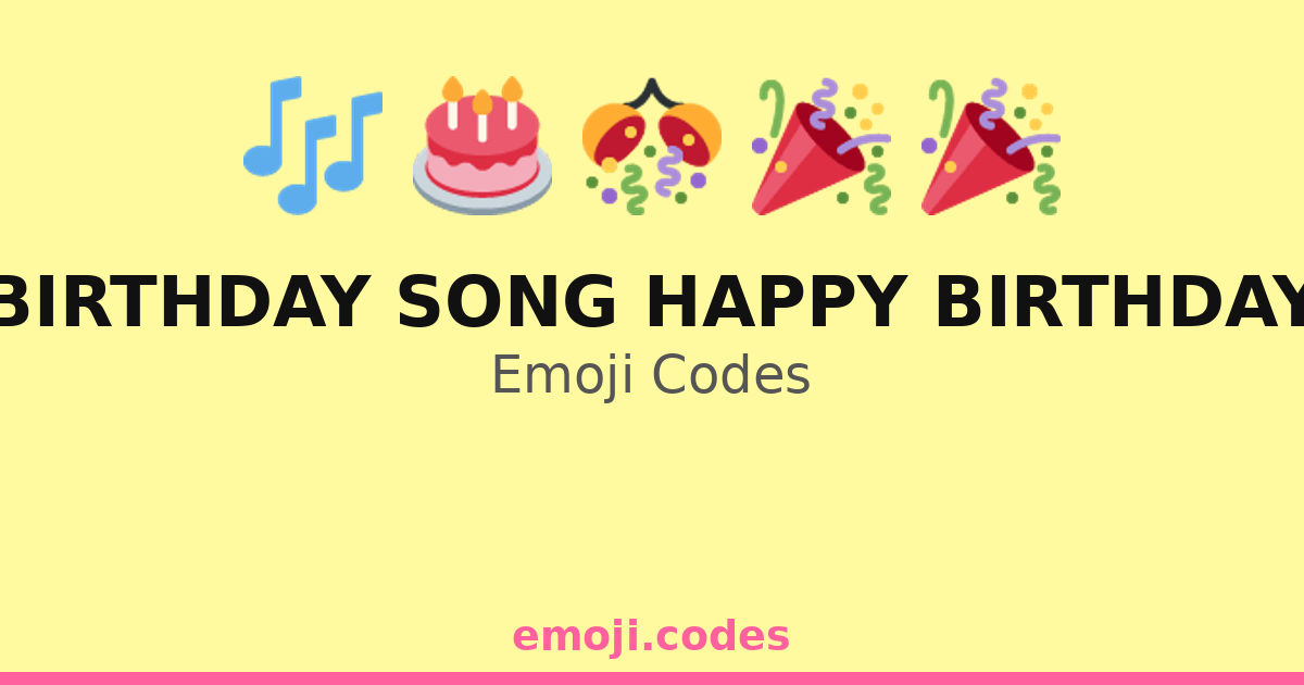 Birthday Song Happy Birthday Emoji Codes 🎁🎂🎉🎈 — 342 Combinations to ...