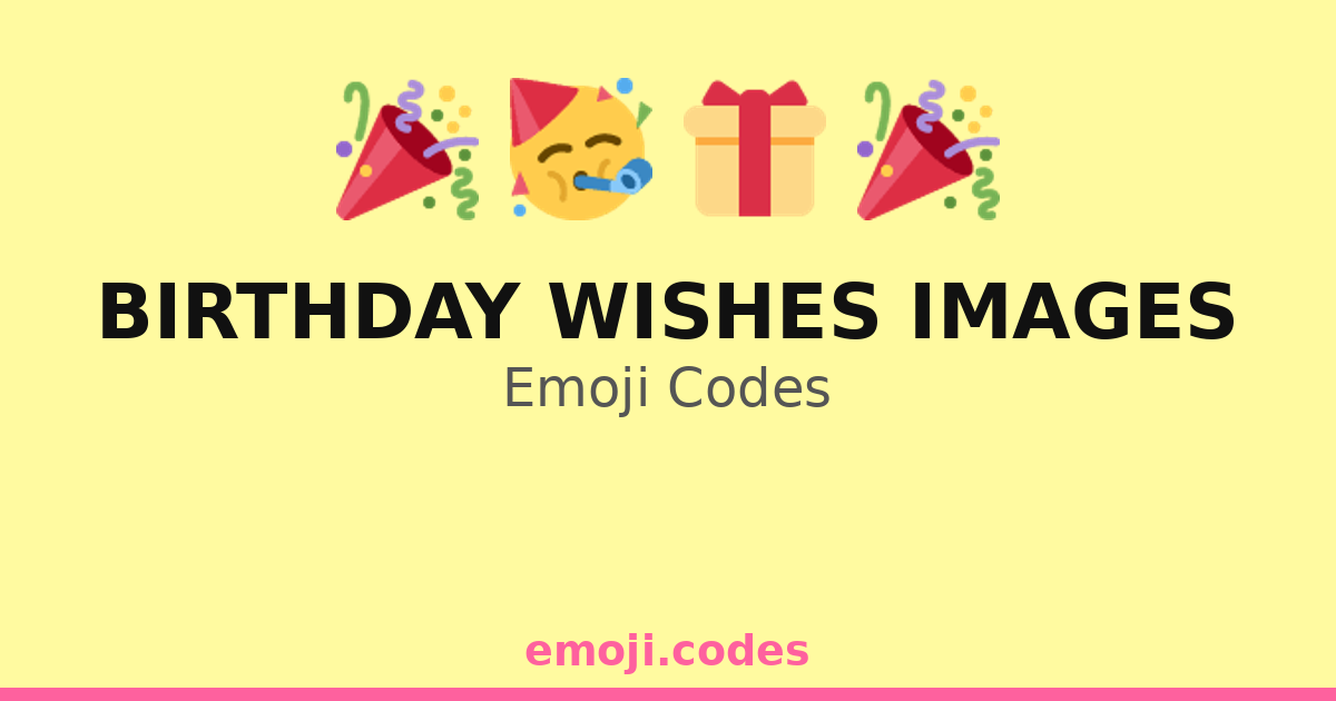 Birthday Wishes Images Emoji Codes ๐๐๐ฐ๐๐ โ 119 Combinations to Copy & Paste
