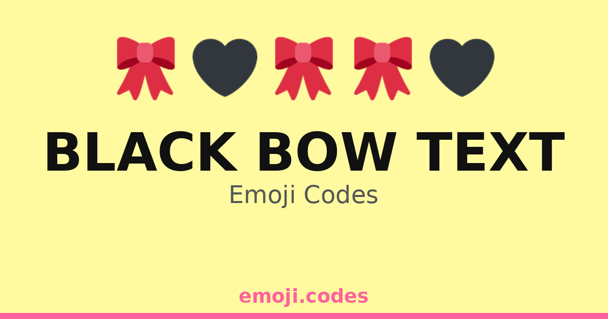 Black Bow Text Emoji Codes 🎀🖤🌌🎇 — 286 Combinations to Copy & Paste