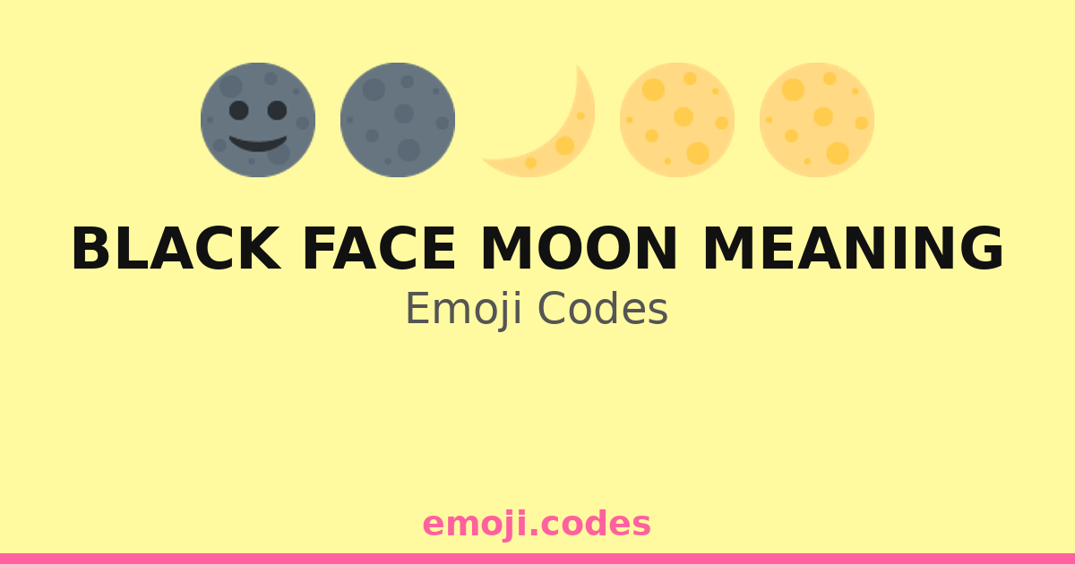Black Face Moon Meaning Emoji Codes ๐๐๐๐ โ 309 Combinations to Copy & Paste
