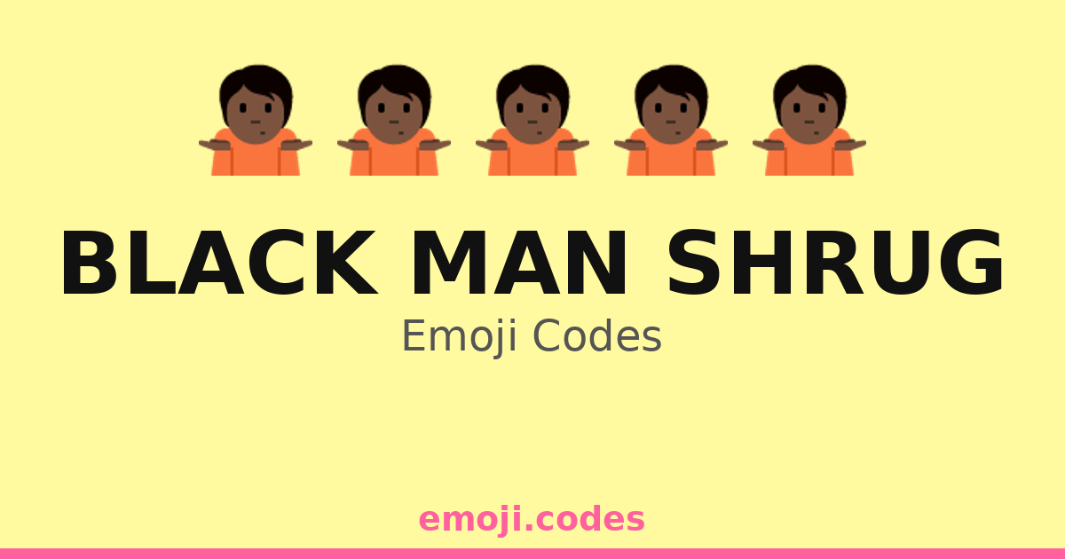 Black Man Shrug Emoji Codes 🤷 — 373 Combinations to Copy & Paste