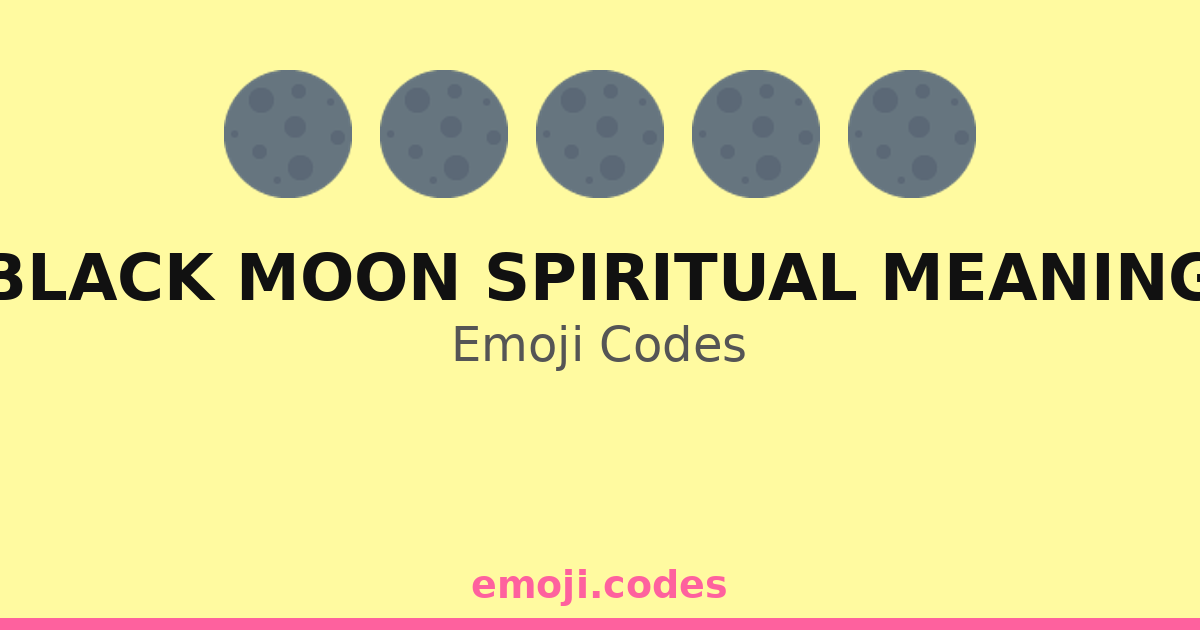 Black Moon Spiritual Meaning Emoji Codes 🌑🌌🌕🧘‍♀️ — 258 Combinations to ...