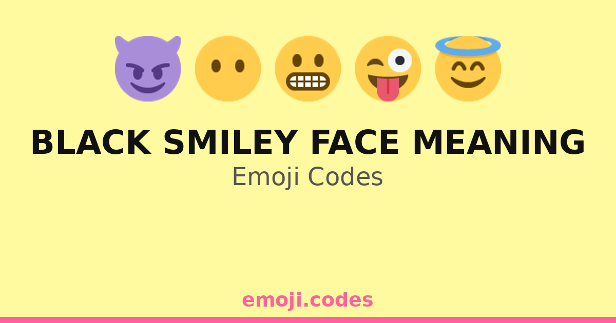 Black Smiley Face Meaning Emoji Codes 😇🖤😼 — 163 Combinations to Copy ...