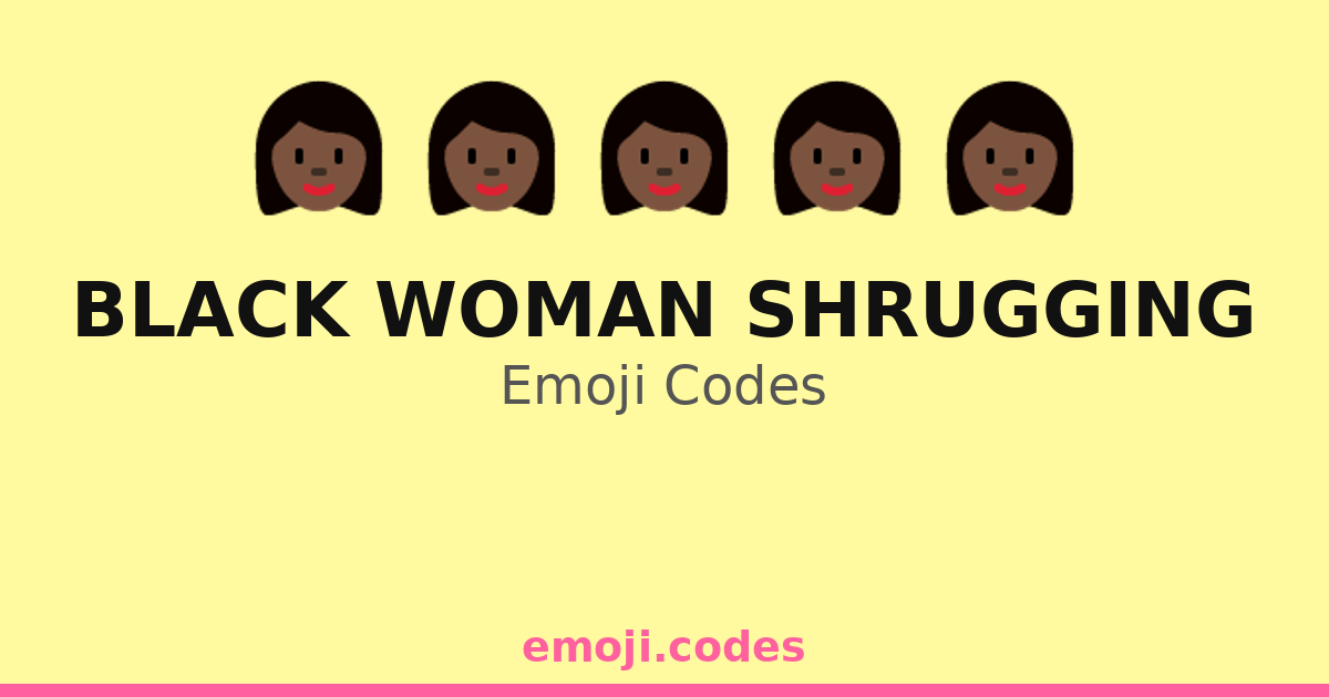 Black Woman Shrugging Emoji Codes 👩🏿🤷🏿🌆🌃 — 60 Combinations to Copy & Paste