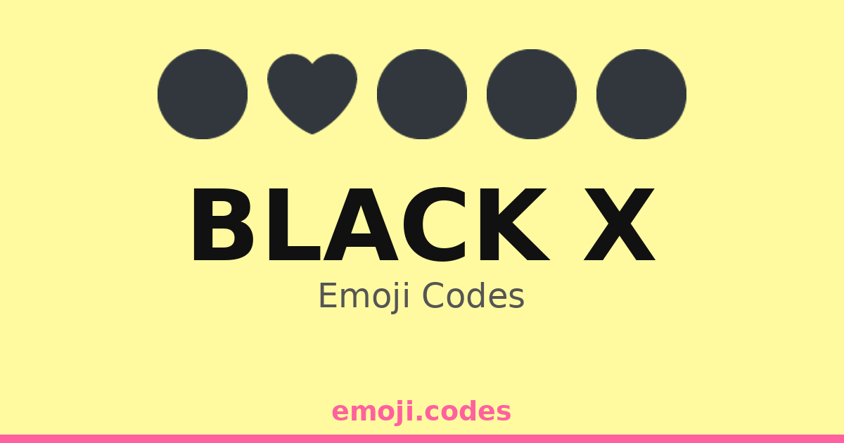 Black X Emoji Codes π€ππ β 58 Combinations to Copy & Paste