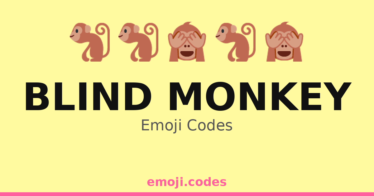 Blind Monkey Emoji Codes ๐๐๐ท โ 165 Combinations to Copy & Paste