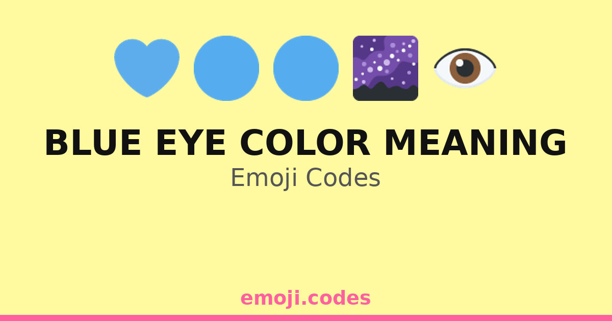 Blue Eye Color Meaning Emoji Codes 🌌💙🌊☀️ — 84 Combinations to Copy & Paste