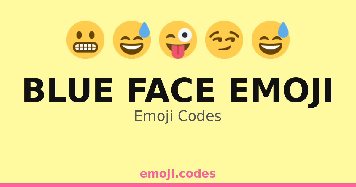 Blue Face Emoji Emoji Codes 😅🌌🌊 — 411 Combinations to Copy & Paste