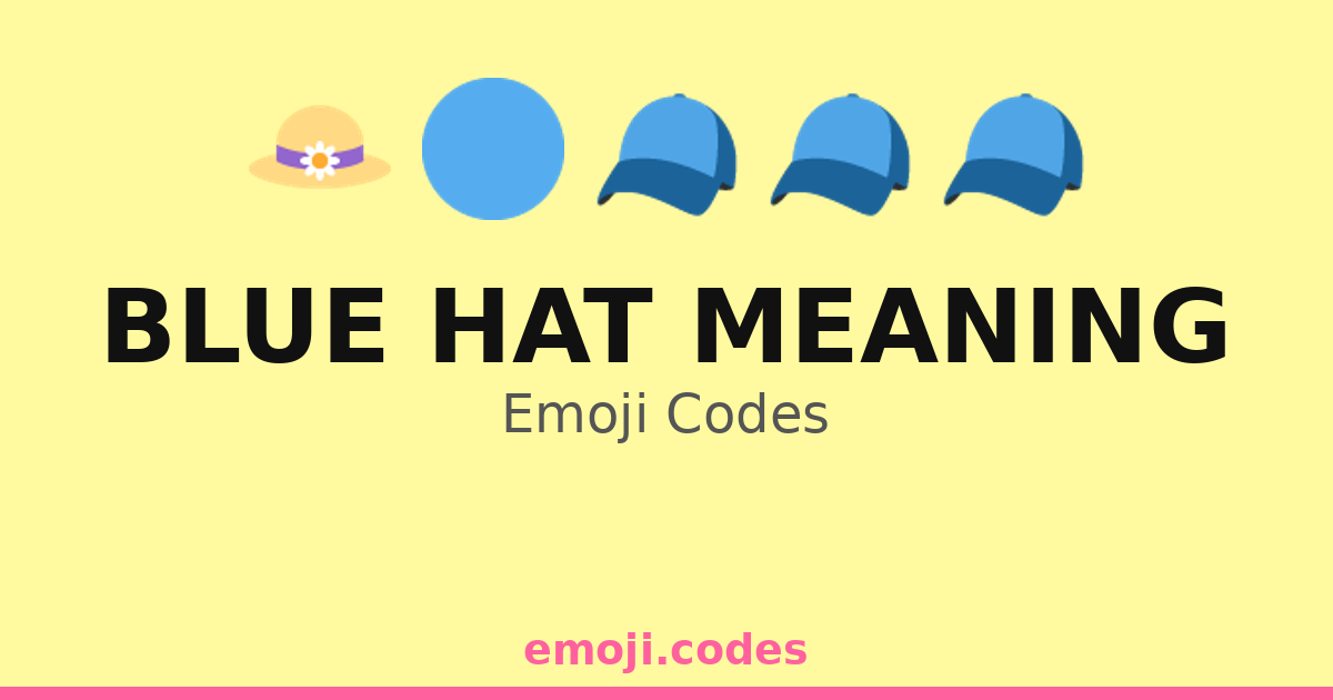 Blue Hat Meaning Emoji Codes 🎩🔵🕶️ — 353 Combinations to Copy & Paste