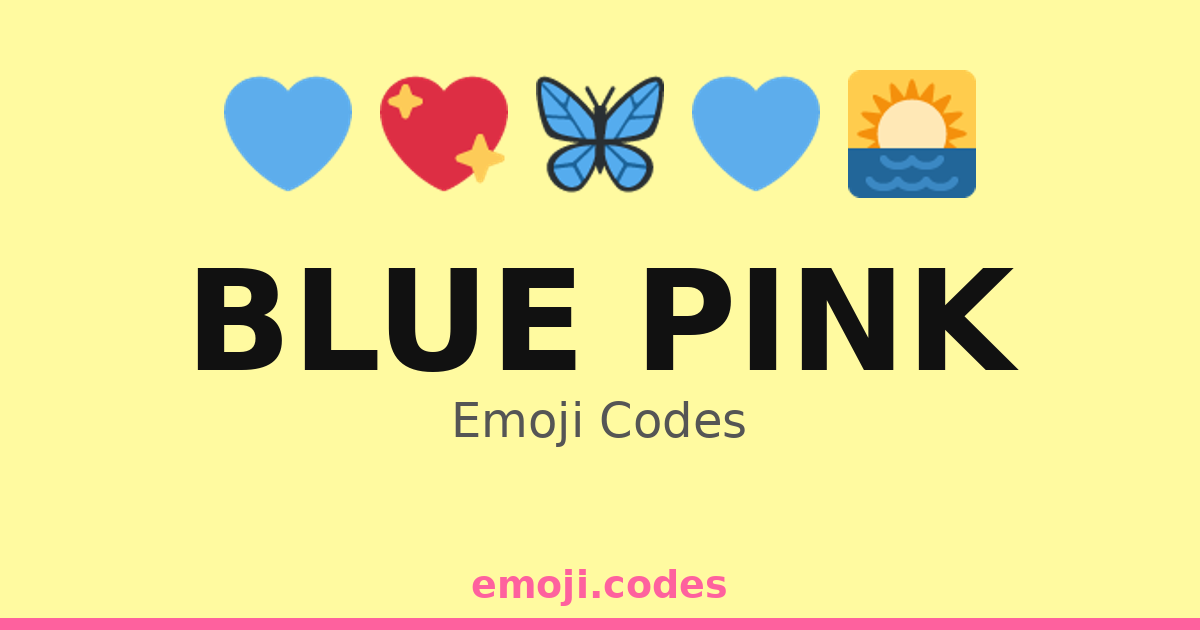 Code Blue Code Pink Blue Pink Emoji Codes 🌅💙🌸 — 204 Combinations to Copy & Paste