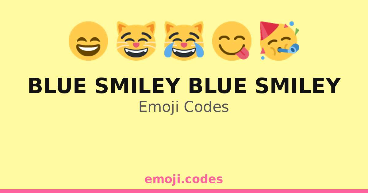 Blue Smiley Blue Smiley Emoji Codes 😁💙🌈🦋 — 50 Combinations to Copy & Paste