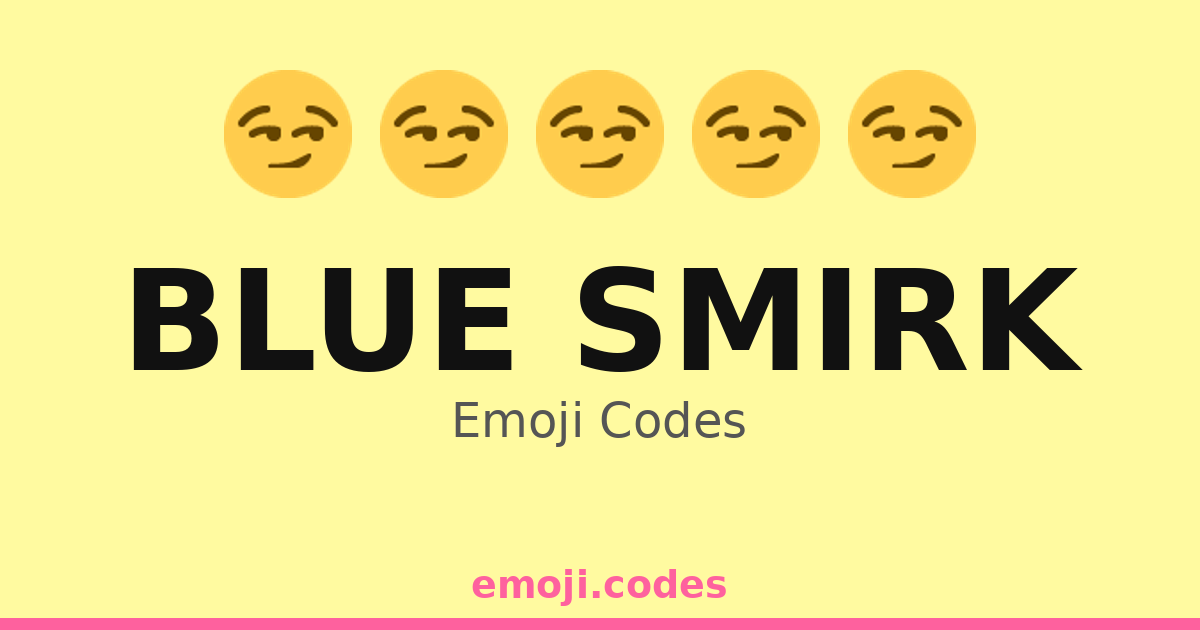 Blue Smirk Emoji Codes 💙 — 275 Combinations to Copy & Paste