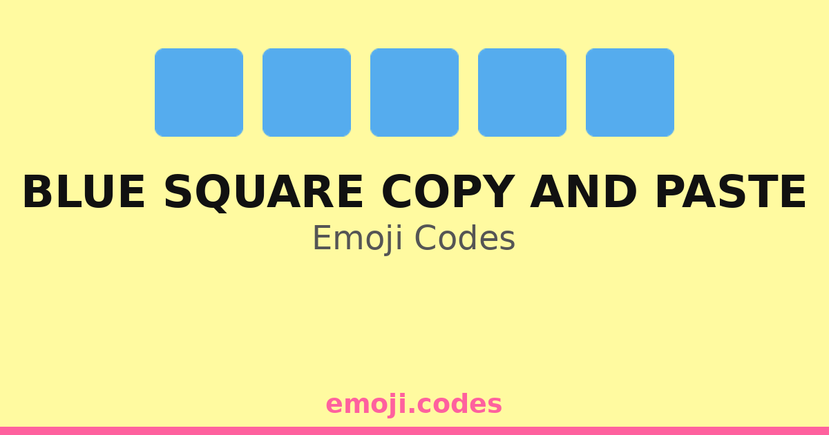 Blue Square Copy And Paste Emoji Codes 🟦💻 — 54 Combinations to Copy & Paste
