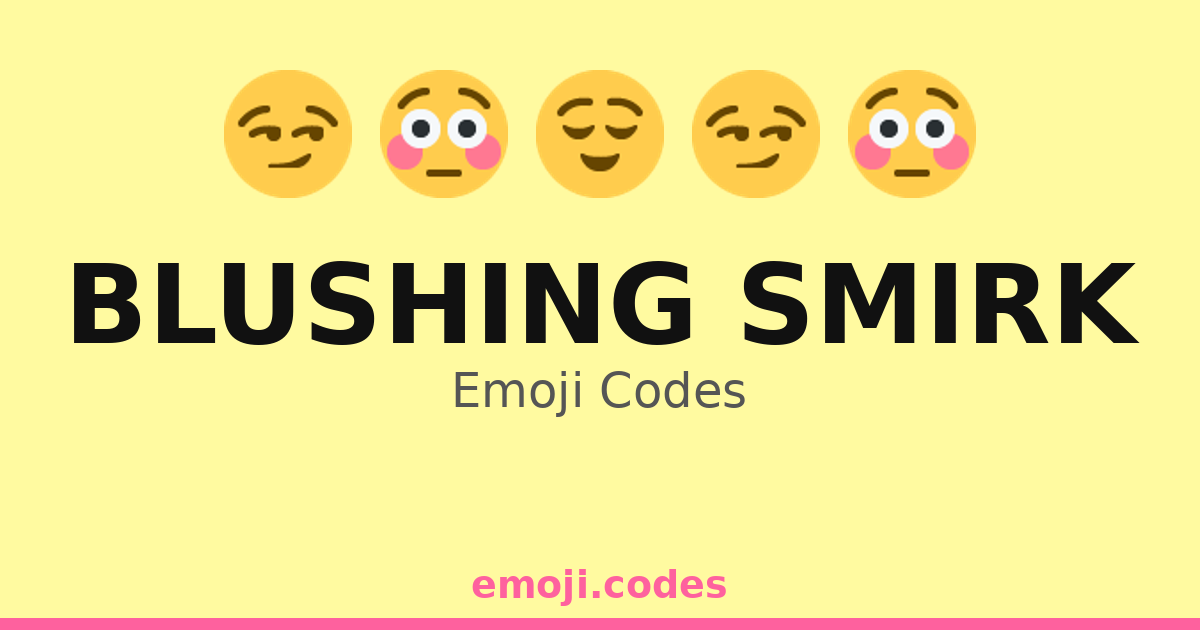 Blushing Smirk Emoji Codes 😏 — 306 Combinations to Copy & Paste
