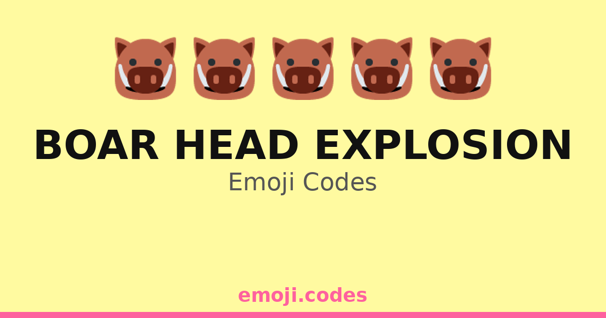 Boar Head Explosion Emoji Codes 🐗 — 418 Combinations to Copy & Paste