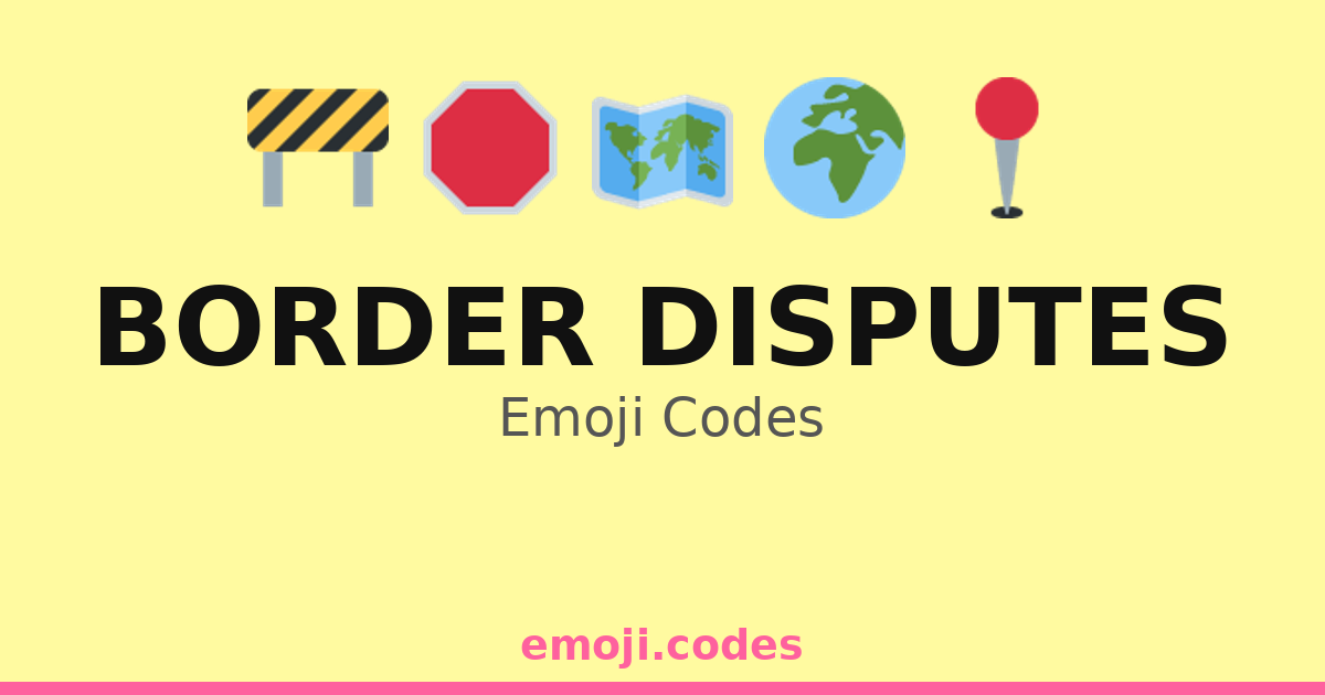 Border Disputes Emoji Codes ๐๐ก๏ธ๐ฉ โ 82 Combinations to Copy & Paste