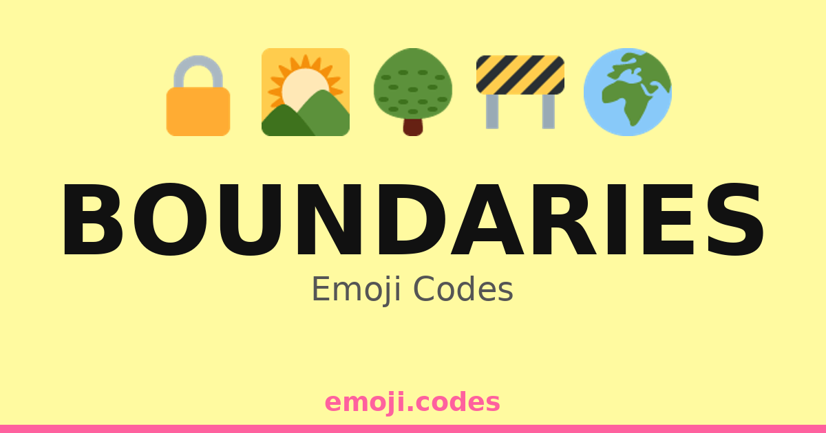 Boundaries Emoji Codes ๐๐ฒ๐ท โ 163 Combinations to Copy & Paste