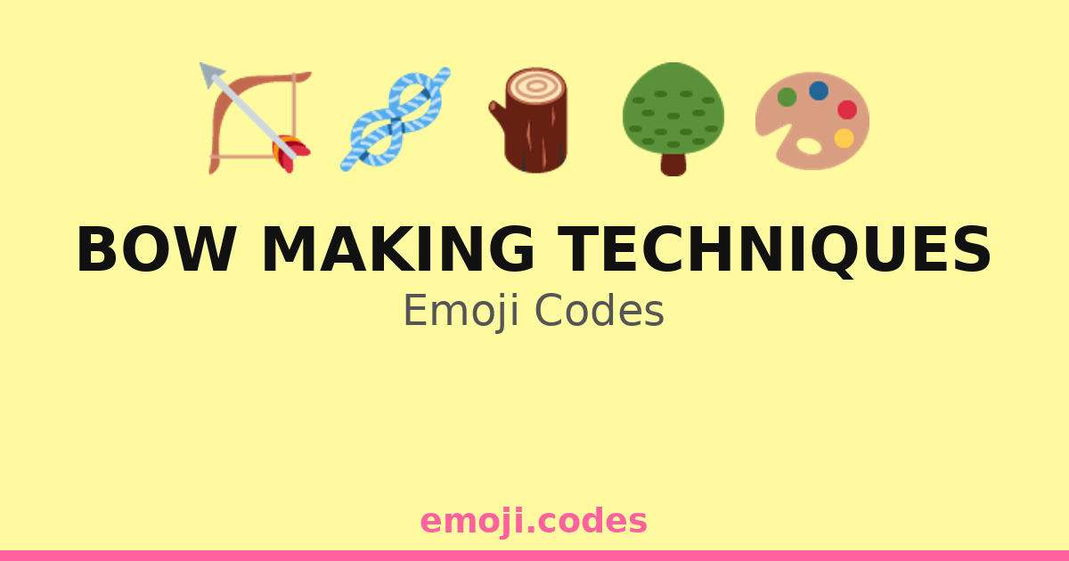 Bow Making Techniques Emoji Codes 🌲🏕️🧵 — 73 Combinations to Copy & Paste