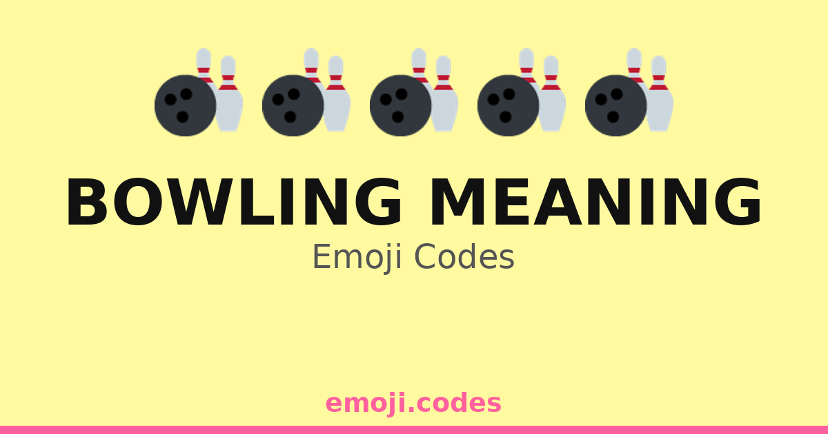 Bowling Meaning Emoji Codes π³ππ β 273 Combinations to Copy & Paste